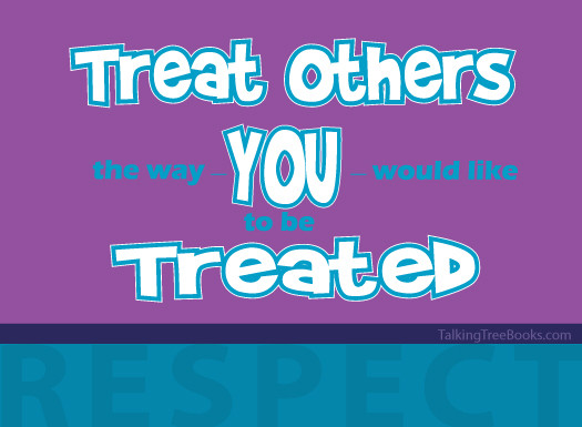Respect Quotes For Kids
 Treat others as you would be treated respect quote