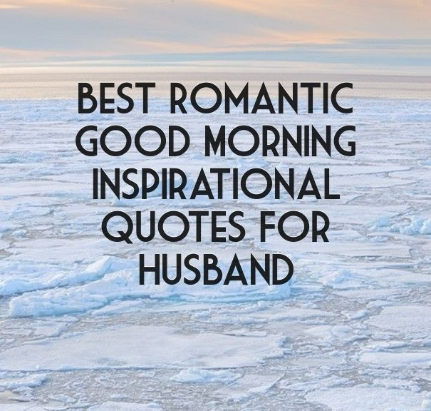 Romantic Quotes For Husband With Images
 Best Romantic Good Morning Inspirational Quotes For