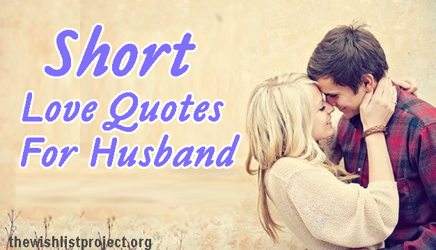 Romantic Quotes Husband
 Top 31 Short Love Quotes For Husband Amazing Collection