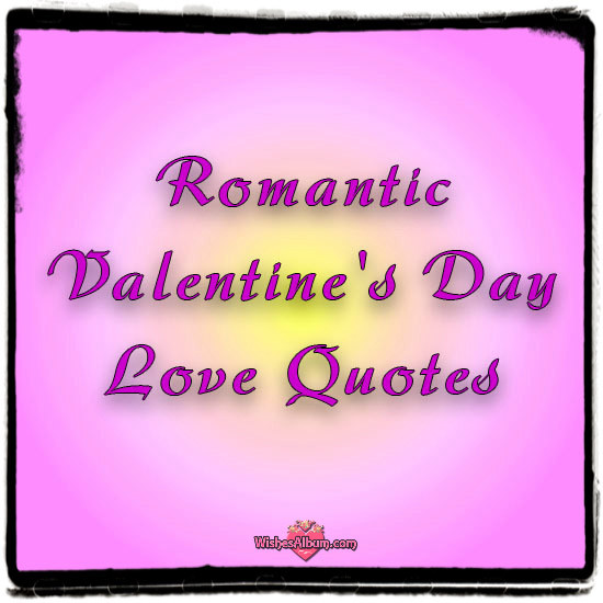 Romantic Valentine Day Quotes
 Romantic Valentine s Day Quotes WishesAlbum