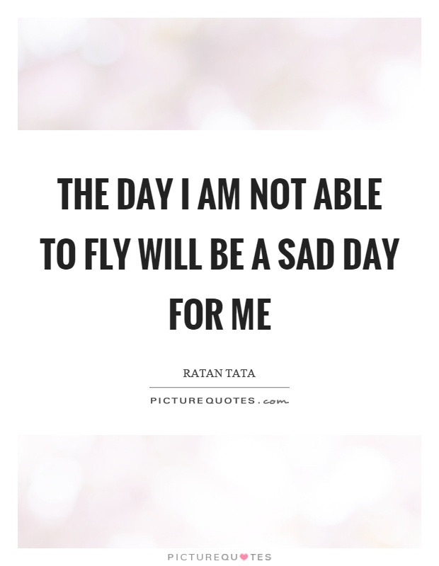 Sad Day Quotes
 Sad Day Quotes Sad Day Sayings