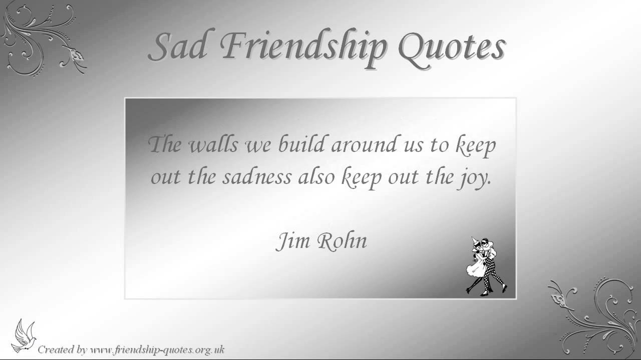 Sad Friendship Quotes
 Sad Friendship Quotes
