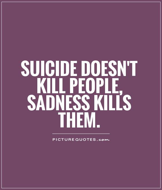 Sad Suicide Quotes
 Sad Quotes About Suicide QuotesGram