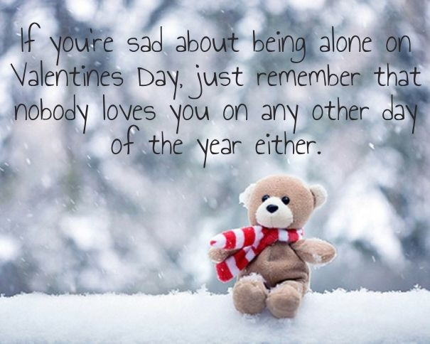 Sad Valentine Quote
 If You re Sad About Being Alone Valentine s Day