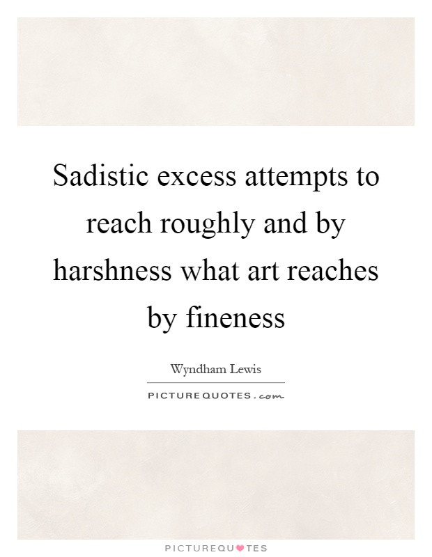 Sadistic Quotes
 Fineness Quotes Fineness Sayings