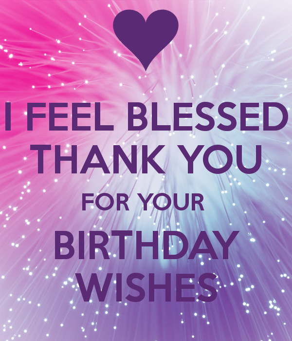 Saying Thank You For Birthday Wishes
 I FEEL BLESSED THANK YOU FOR YOUR BIRTHDAY WISHES Poster