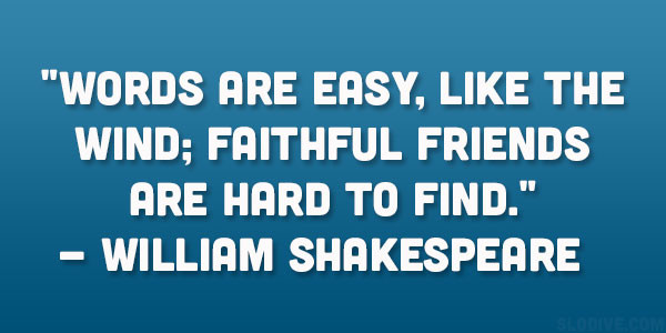Shakespeare Quotes On Friendship
 Shakespeare Quotes Friendship QuotesGram