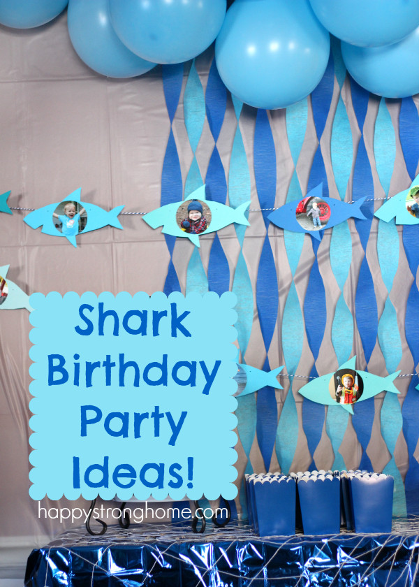 Shark Birthday Decorations
 Shark Birthday Party Ideas Happy Strong Home