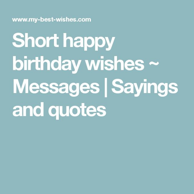 Short Funny Birthday Quotes
 Best 25 Short happy birthday wishes ideas on Pinterest