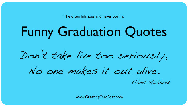 Short Funny Graduation Quotes
 Funny graduation quotes for friends & yearbook