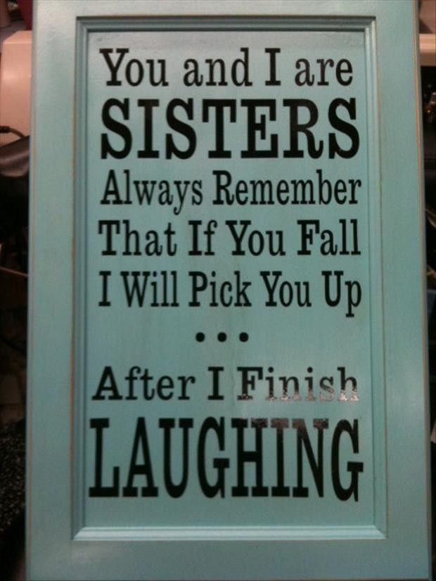 Sisterhood Quotes Funny
 Funny Quotes About Sisters QuotesGram