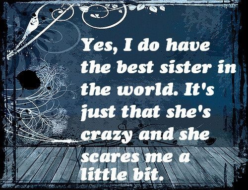 Sisterhood Quotes Funny
 31 Funny Sister Quotes and Sayings with