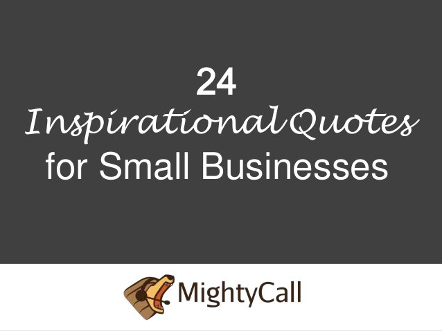 Small Positive Quotes
 24 Inspirational Quotes for Small Businesses