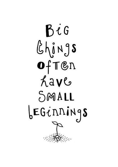 Small Positive Quotes
 Small beginnings Business Quotes