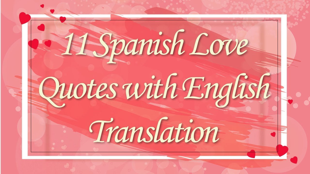Spanish Quotes About Love
 11 Romantic Spanish Phrases