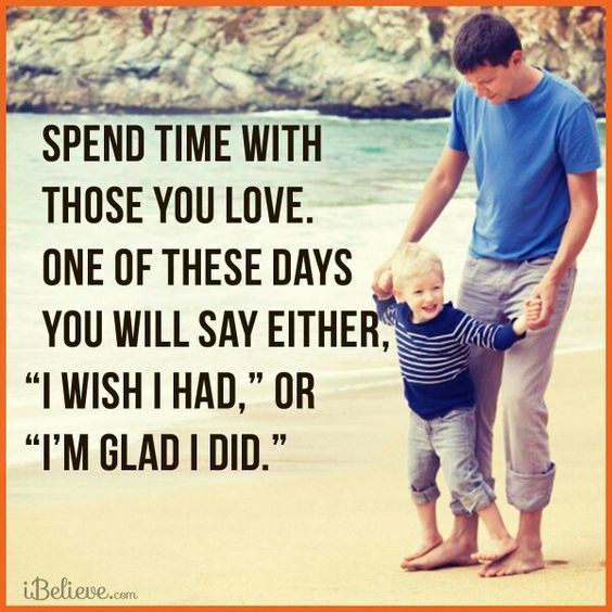 Spending Time With Children Quotes
 Spend Time With Those You Love quotes quote kids mom
