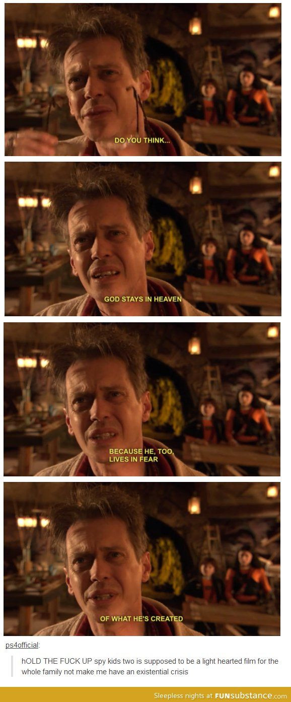 Spy Kids 2 Quote
 Existential crisis Geek Crossovers
