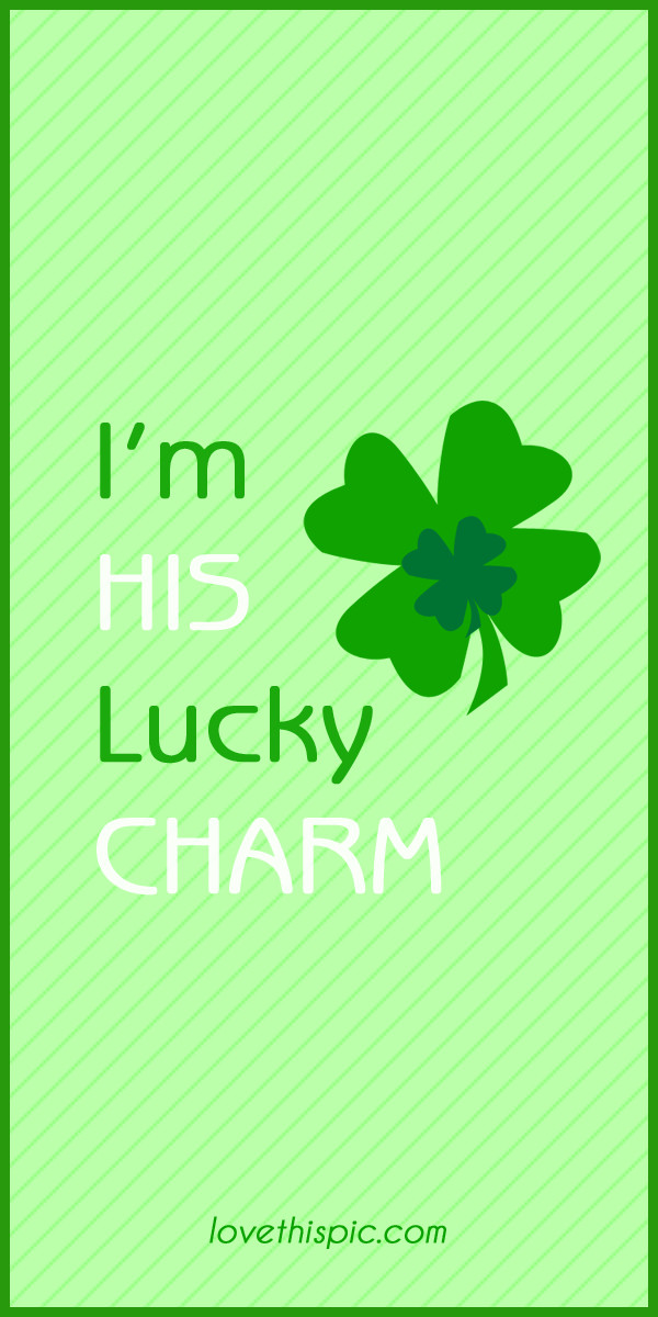 St Patrick's Day Love Quotes
 I m his girly cute lucky his charm pinterest pinterest
