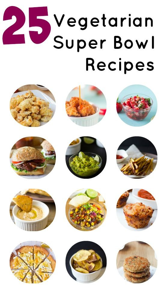 Super Bowl Vegetarian Recipes
 25 Ve arian Super Bowl Recipes