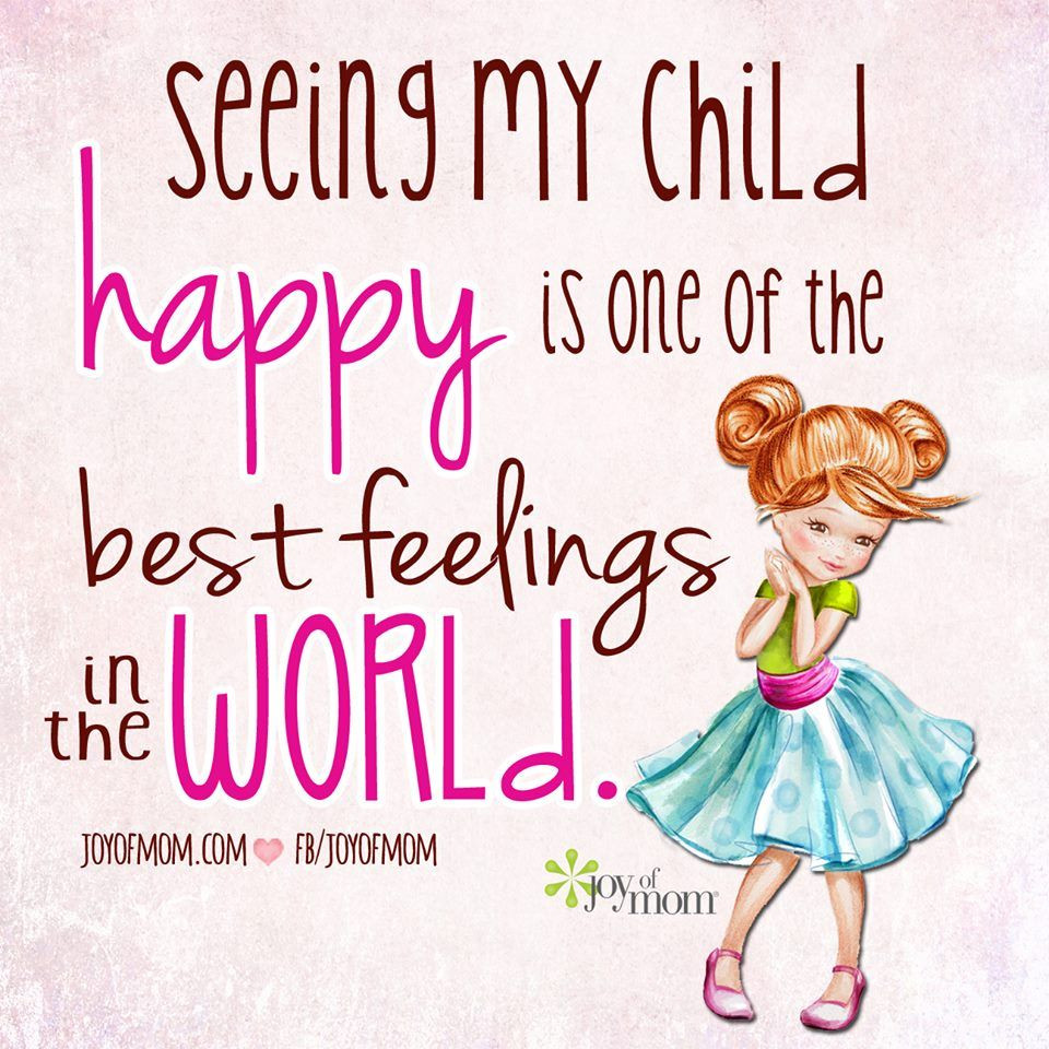 Sweet Children Quotes
 Seeing My Child Happy Is e The Best Feelings In The World s and for