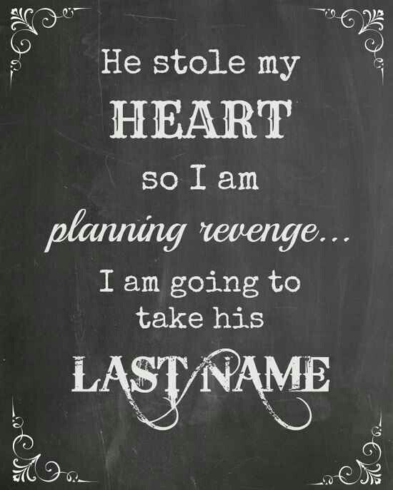 Sweet Marriage Quote
 He stole my heart so I am planning revenge I am going