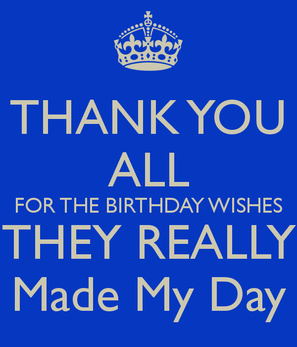 Thank You All For My Birthday Wishes
 THANK YOU ALL FOR THE BIRTHDAY WISHES THEY REALLY Made My