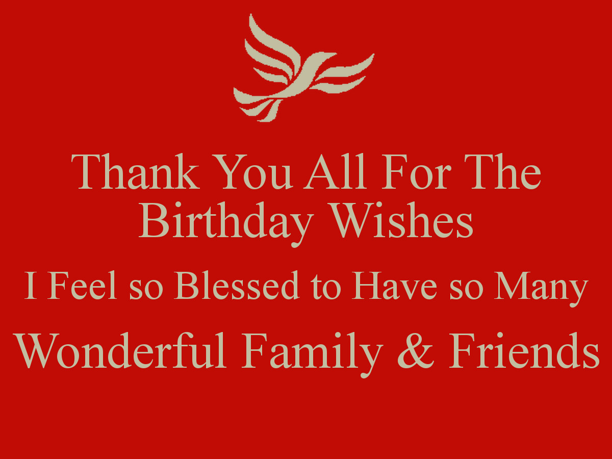 Thank You All For My Birthday Wishes
 thank you to all my friends and family