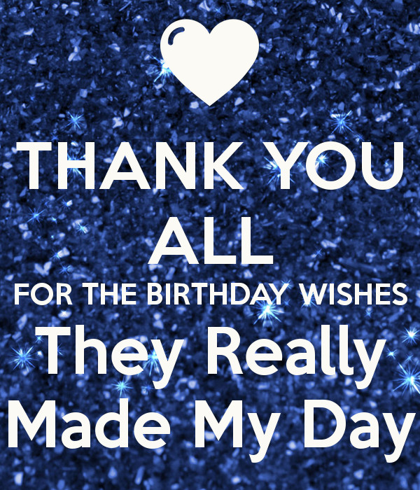 Thank You All For My Birthday Wishes
 THANK YOU ALL FOR THE BIRTHDAY WISHES They Really Made My
