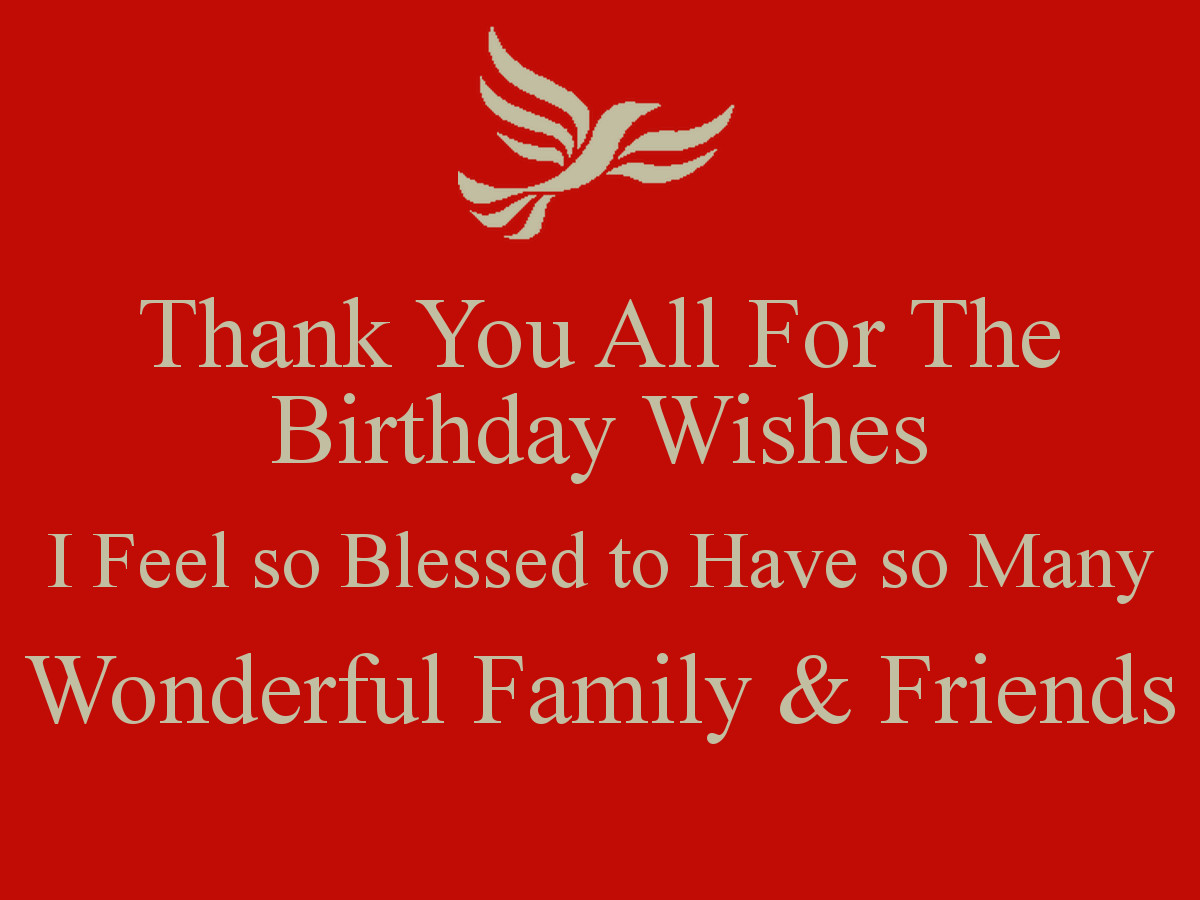 Thank You All For The Birthday Wishes Quotes
 Thank You All For The Birthday Wishes I Feel so Blessed to