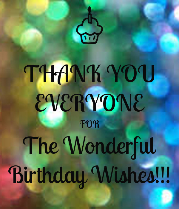 Thank You All For The Birthday Wishes Quotes
 THANK YOU EVERYONE FOR The Wonderful Birthday Wishes