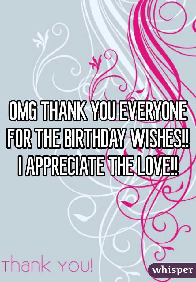 Thank You Everybody For The Birthday Wishes
 OMG THANK YOU EVERYONE FOR THE BIRTHDAY WISHES I