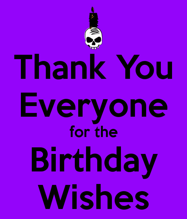 Thank You Everybody For The Birthday Wishes
 Thank You Everyone for the Birthday Wishes KEEP CALM AND