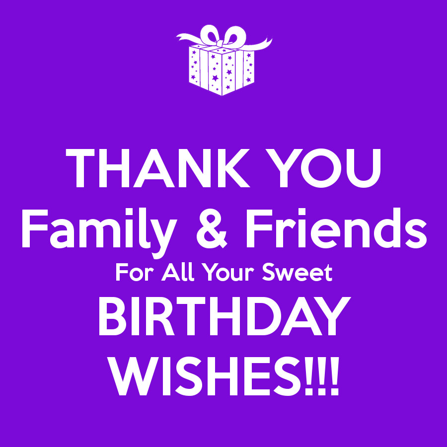 Thanksgiving Quotes For Birthday Wishes
 THANK YOU Family & Friends For All Your Sweet BIRTHDAY