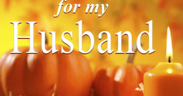 Thanksgiving Quotes For Husband
 Thankful for my husband