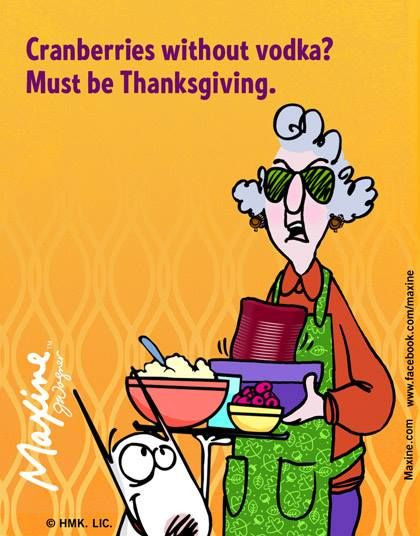 Thanksgiving Quotes Humor
 must be Thanksgiving Maxine for 2014 11 26