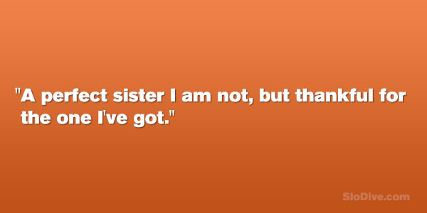 Thanksgiving Quotes Sister
 Thankful For My Sister Quotes QuotesGram