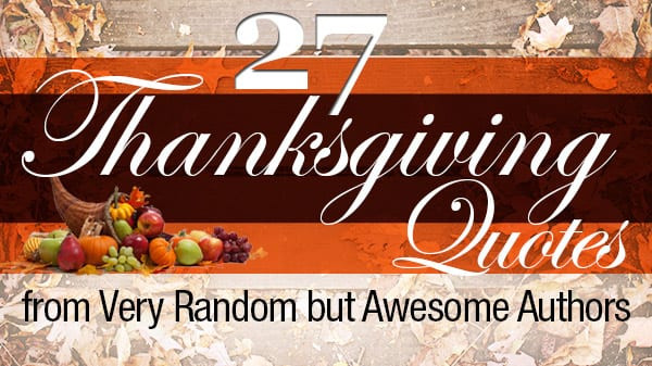 Thanksgiving Quotes Thanksgivingquotes
 27 Thanksgiving Quotes From Very Random But Awesome Authors