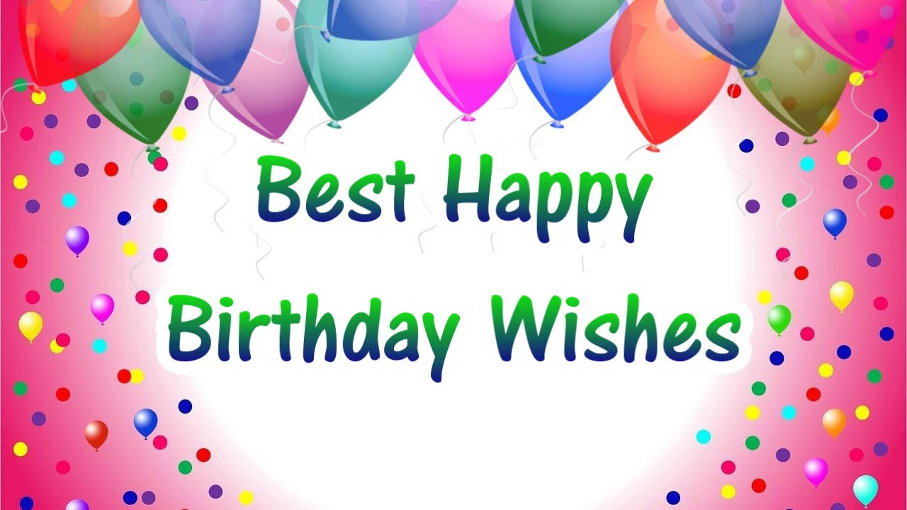 The Best Happy Birthday Wishes
 Birthday Wishes Best Happy BDay Quotes SMS and Special