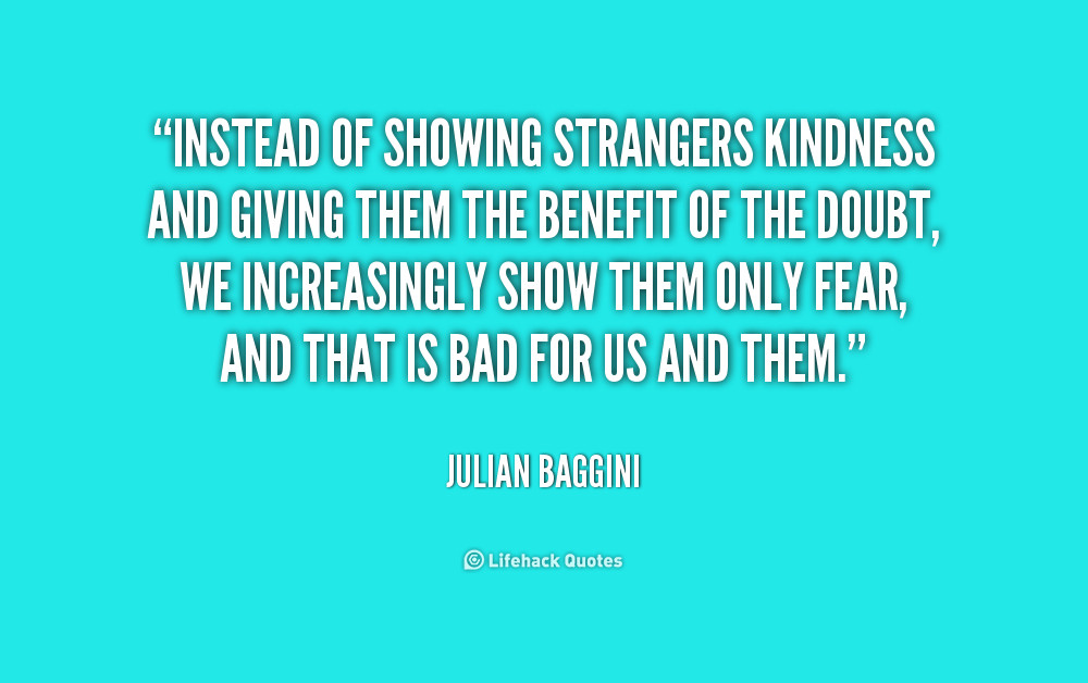 The Kindness Of Strangers Quote
 Movie Quotes About Kindness QuotesGram