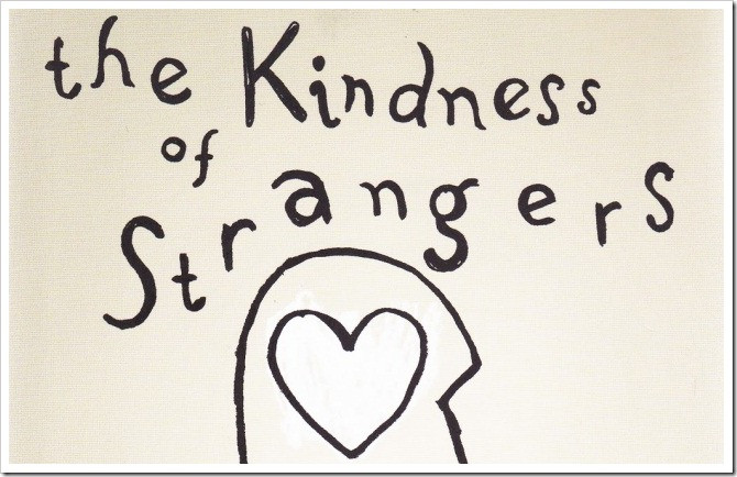 The Kindness Of Strangers Quote
 Review The Kindness of Strangers