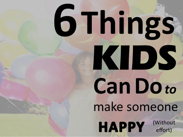Things Kids Can Make
 6 easy things kids can do to make someone happy