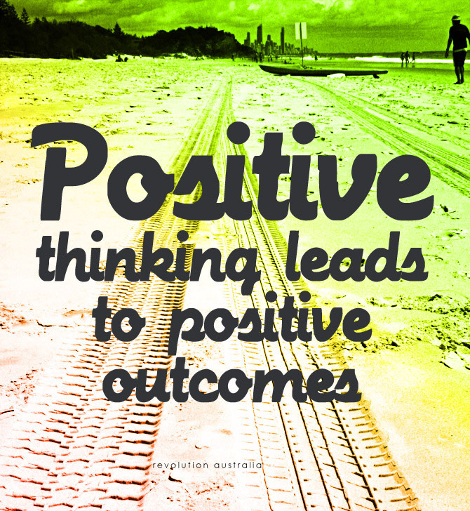 Thinking Positive Quotes
 Design Revolution Australia