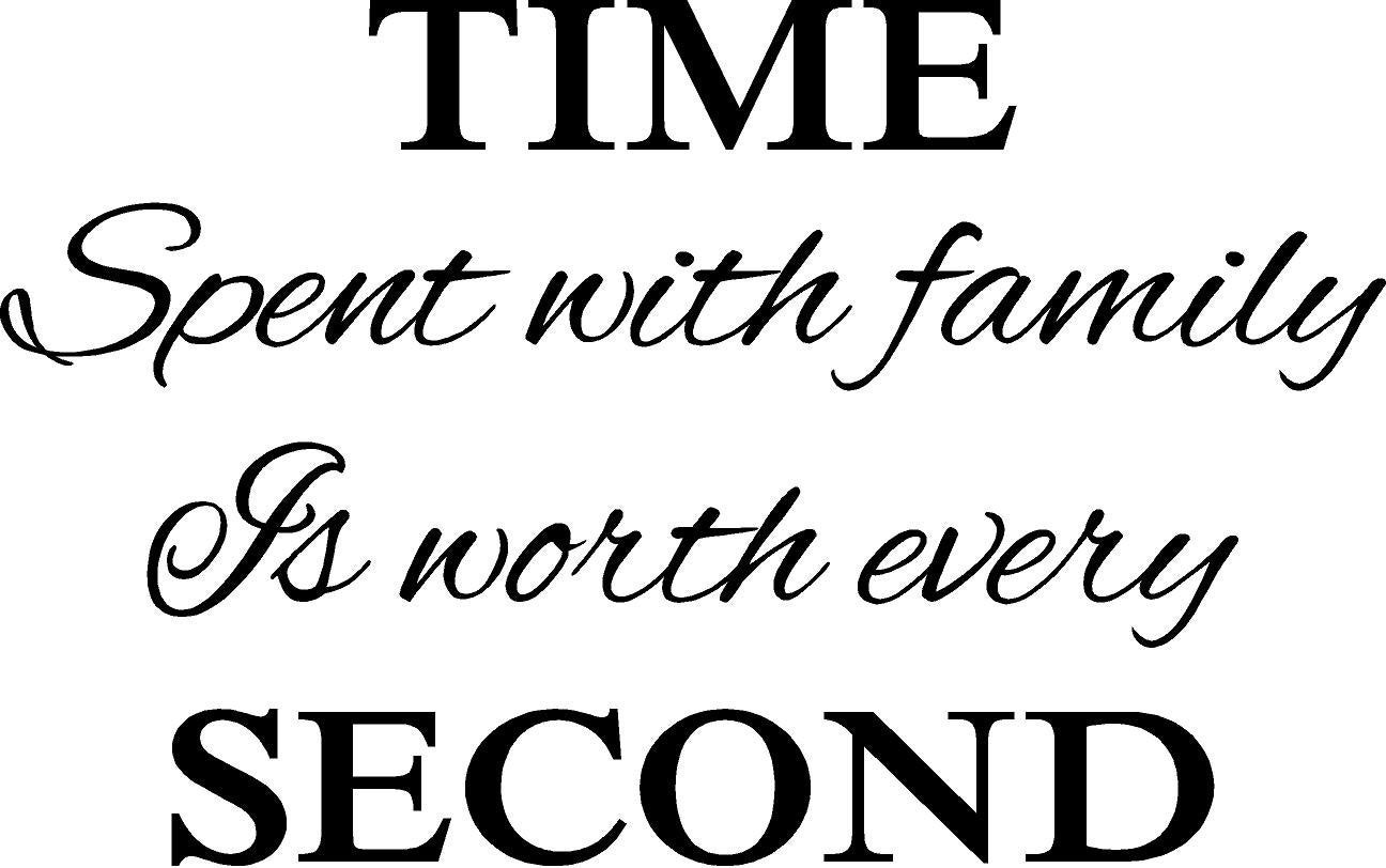 Time Spent With Family Quote
 TIME Spent with FAMILY is Worth Every SECOND Wall Words Vinyl