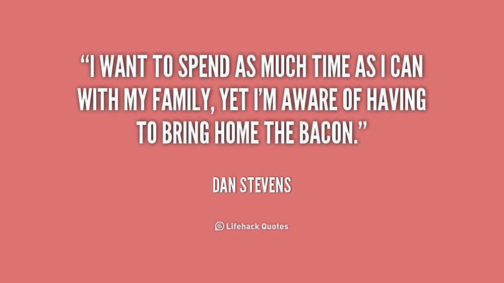 Time Spent With Family Quote
 Time Spent With Family Quotes QuotesGram