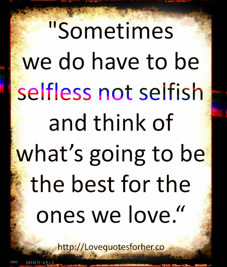 To Love And Be Loved Quotes
 Selfless Quotes And Sayings QuotesGram