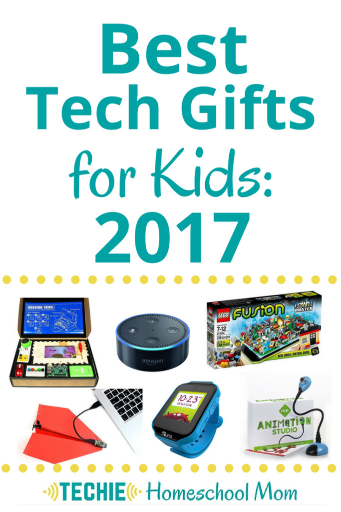 Top Technology Gifts For Kids
 Best Tech Gifts for Kids 2017 Techie Homeschool Mom