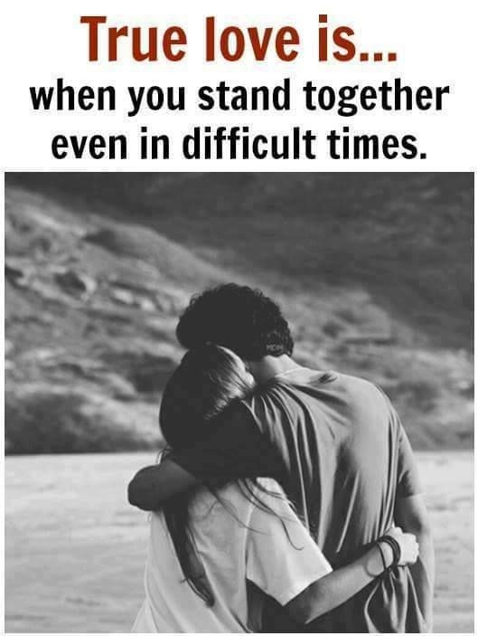 Tough Times In A Relationship Quotes
 True Love Is When You Stand To her Even In Difficult
