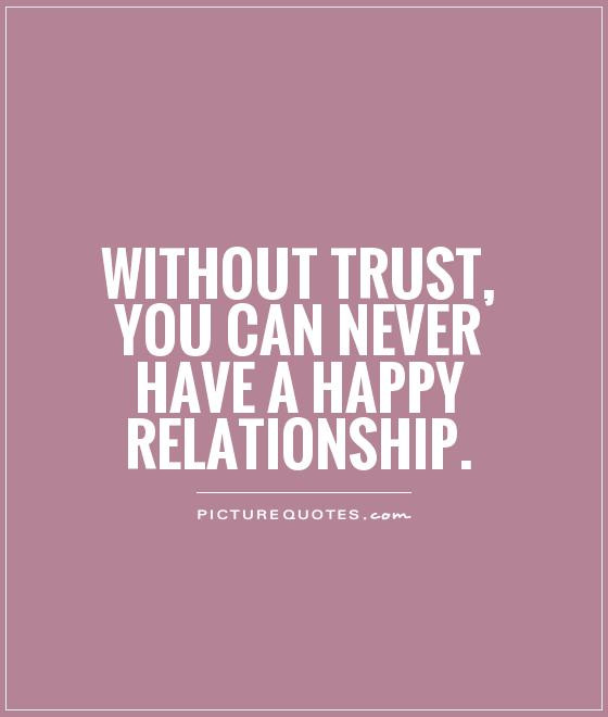 Trust Relationship Quote
 Trust Quotes Trust Sayings
