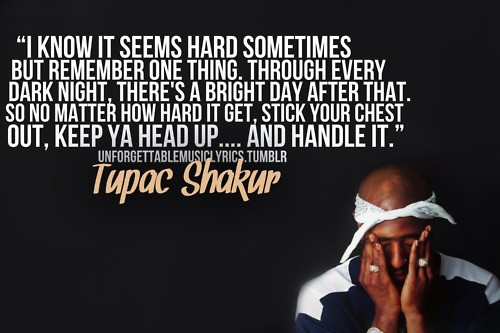 Tupac Inspirational Quote
 Tupac shakur quotes sayings inspirational lifting up