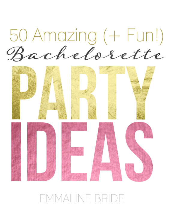 Ultimate Bachelorette Party Ideas
 50 Alternative Ideas for the Best Bachelorette Party Ever